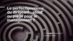 perfectionnisme du dirigeant Marine Epremian CTM
