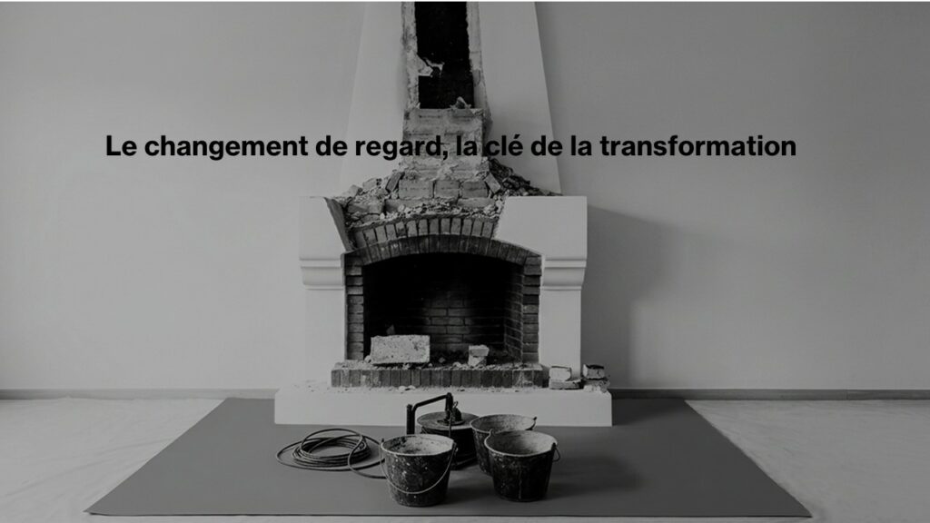 Changer de regard, déconstruire avant de reconstruire